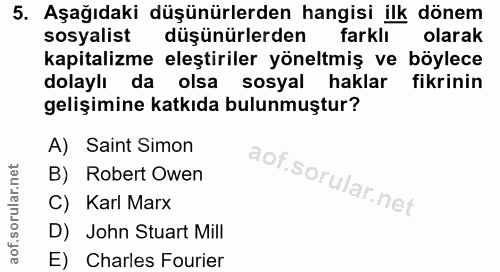 5. soru: Aşağıdaki düşünürlerden hangisi ilk dönem sosyalist düşünürlerden farklı olarak kapitalizme eleştiriler yöneltmiş ve…