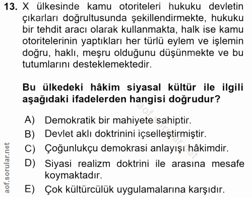 13. soru: X ülkesinde kamu otoriteleri hukuku devletin çıkarları doğrultusunda şekillendirmekte, hukuku bir tehdit aracı olarak…
