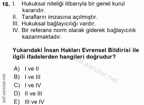 16. soru: 1. Hukuksal niteliği itibarıyla bir genel kurul kararıdır. II. Tarafların imzasına açılmıştır. IlI. Hukuksal bağlayıc…