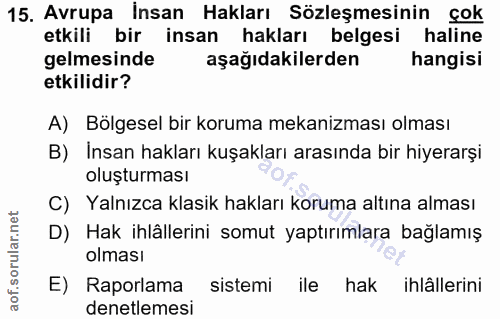 15. soru: Avrupa İnsan Hakları Sözleşmesinin çok etkili bir insan hakları belgesi haline gelmesinde aşağıdakilerden hangisi etk…