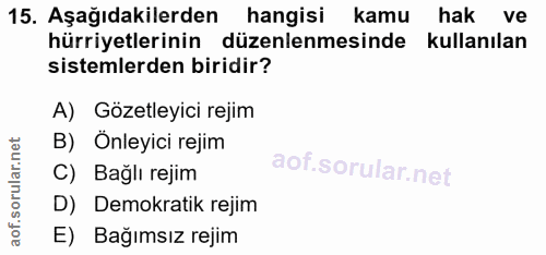15. soru: Aşağıdakilerden hangisi kamu hak ve hürriyetlerinin düzenlenmesinde kullanılan sistemlerden biridir? A) Gözetleyici r…