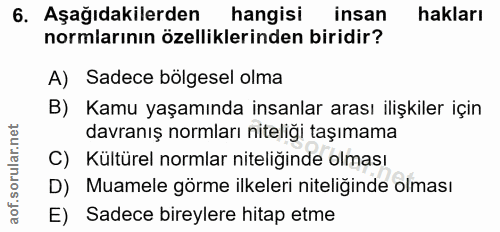 6. soru: Aşağıdakilerden hangisi insan hakları normlarının özelliklerinden biridir? A) Sadece bolgesel olma B) Kamu yaşamında…