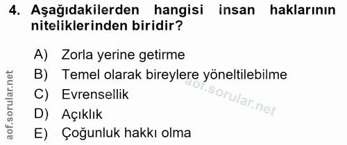 4. soru: Aşağıdakilerden hangisi insan haklarının niteliklerinden biridir? A) Zorla yerine getirme B) Temel olarak bireylere y…