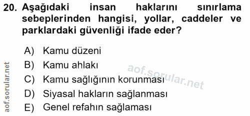 20. soru: Aşağıdaki insan haklarını sinırlama sebeplerinden hangisi, yollar, caddeler ve parklardaki güvenliği ifade eder? A) K…