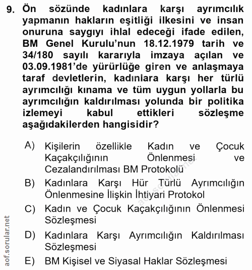 9. soru: Ön sözünde kadınlara karşı ayrimcılik yapmanın hakların eşitliği ilkesini ve insan onuruna saygıyı ihlal edeceği ifad…