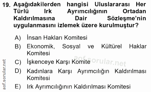 19. soru: Aşağıdakilerden hangisi Uluslararası Her Türlü Irk Ayrimcılığının Ortadan Kaldırılmasına Dair Sözleşme'nin uygulanmas…