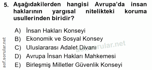 5. soru: Aşağıdakilerden hangisi Avrupa'da insan haklarının yargısal nitelikteki koruma usullerinden biridir? A) Insan Hakları…