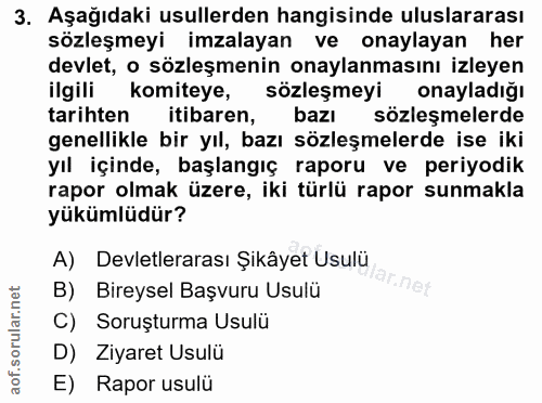 3. soru: Aşağıdaki usullerden hangisinde uluslararası sözleşmeyi imzalayan ve onaylayan her devlet, o sözleşmenin onaylanmasın…