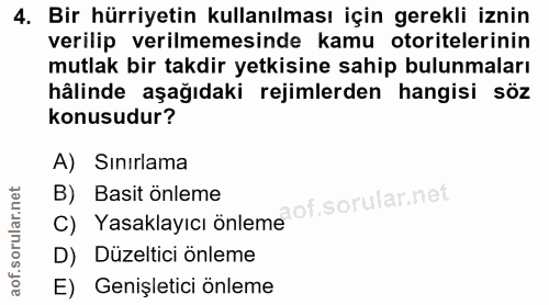4. soru: Bir hürriyetin kullanılması için gerekli iznin verilip verilmemesinde kamu otoritelerinin mutlak bir takdir yetkisine…