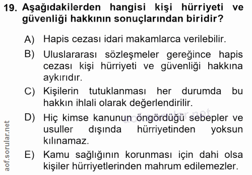 19. soru: Aşağıdakilerden hangisi kişi hürriyeti ve güvenliği hakkının sonuçlarından biridir? A) Hapis cezası idari makamlarca…