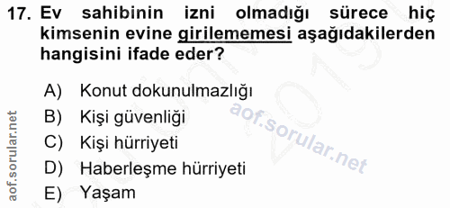 17. soru: Ev sahibinin izni olmadığı sürece hiç kimsenin evine girilememesi aşağıdakilerden hangisini ifade eder? A) Konut doku…