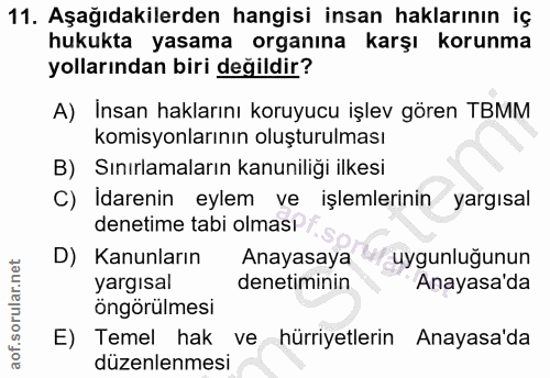 11. soru: Aşağıdakilerden hangisi insan haklarının iç hukukta yasama organına karşı korunma yollarından biri değildir? A) İnsan…
