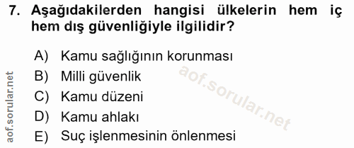 7. soru: Aşağıdakilerden hangisi ülkelerin hem iç hem dış güvenliğiyle ilgilidir? A) Kamu sağlığının korunması B) Milli güvenl…