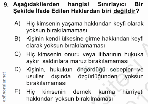 9. soru: Aşağıdakilerden hangisi Sınırlayıcı/ Bir Şekilde İfade Edilen Haklardan biri değildir? A) Hiç kimsenin yaşama hakkınd…