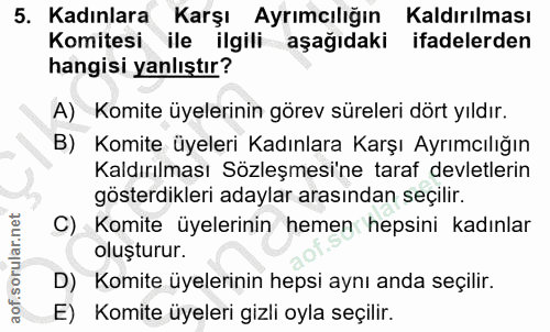 5. soru: Kadınlara Karşı Ayrımcılığın Kaldırılması Komitesi ile ilgili aşağıdaki ifadelerden hangisi yanlıştır? A) Komite üyel…