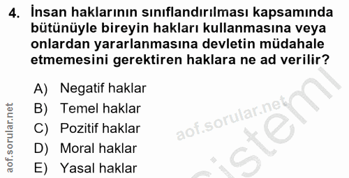 4. soru: İnsan haklarının sınıflandırılması kapsamında bütünüyle bireyin hakları kullanmasına veya onlardan yararlanmasına dev…