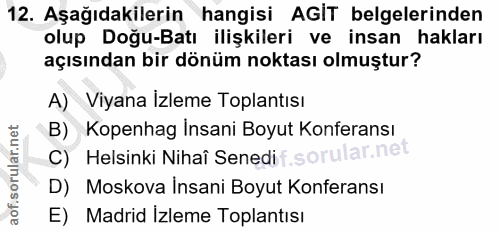 12. soru: Aşağıdakilerin hangisi AGIT belgelerinden olup Doğu-Batı ilişkileri ve insan hakları açısından bir dönüm noktası olmu…