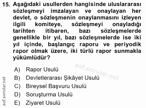 15. soru: Aşağıdaki usullerden hangisinde uluslararası sözleşmeyi imzalayan ve onaylayan her devlet, o sözleşmenin onaylanmasın…
