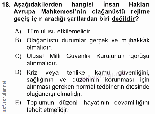 18. soru: Aşağıdakilerden hangisi İnsan Hakları Avrupa Mahkemesi'nin olağanüstü rejime geçiş için aradığı şartlardan biri değil…