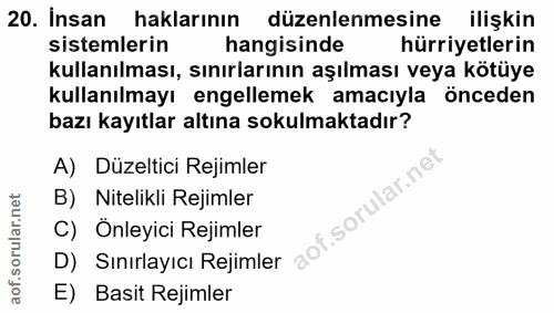 20. soru: Insan haklarının düzenlenmesine ilişkin sistemlerin hangisinde hürriyetlerin kullanılması, sınırlarının aşılması veya…