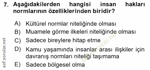 7. soru: Aşağıdakilerden hangisi insan hakları normlarının özelliklerinden biridir? A) Kültürel normlar niteliğinde olması B)…