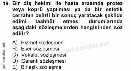 19. soru: Bir diş hekimi ile hasta arasında protez veya köprü yapılması ya da bir estetik cerrahın belirli bir sonuç yaratacak…