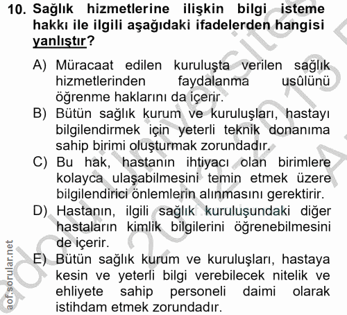 10. soru: Sağlık hizmetlerine ilişkin bilgi isteme hakkı ile ilgili aşağıdaki ifadelerden hangisi yanlıştır? A) Müracaat edilen…