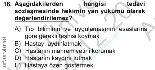 18. soru: Aşağıdakilerden hangisi tedavi sözleşmesinde hekimin yan yükümü olarak değerlendirilemez? A) Tıp biliminin ve uygulam…