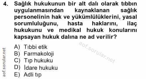 4. soru: Sağlık hukukunun bir alt dalı olarak tıbbın uygulanmasindan kaynaklanan sağlık personelinin hak ve yükümlülüklerini,…