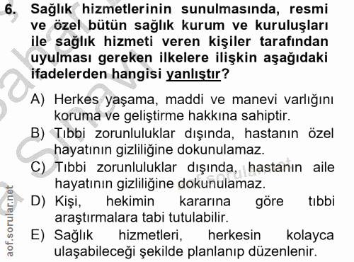 6. soru: Sağlık hizmetlerinin sunulmasında, resmi ve özel bütün sağlık kurum ve kuruluşları ile sağlık hizmeti veren kişiler t…