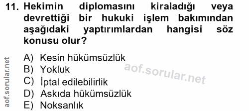 11. soru: Hekimin diplomasını kiraladığı veya devrettiği bir hukuki işlem bakımından aşağıdaki yaptırımlardan hangisi sÖZ konus…