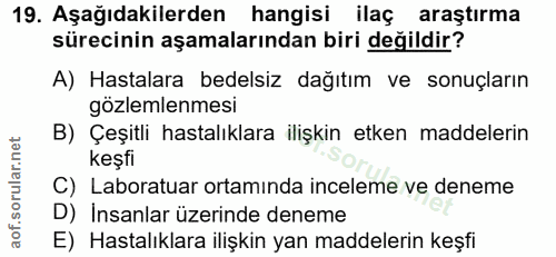 19. soru: Aşağıdakilerden hangisi ilaç araştırma sürecinin aşamalarından biri değildir? A) Hastalara bedelsiz dağıtım ve sonuçl…