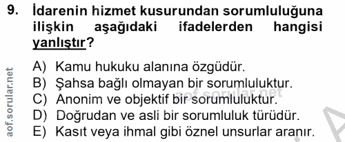 9. soru: Idarenin hizmet kusurundan sorumluluğuna ilişkin aşağıdaki ifadelerden hangisi yanlıştır? A) Kamu hukuku alanına özgü…