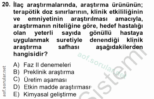20. soru: Ilaç araştırmalarında, araştırma ürününün; terapötik doz sınırlarının, klinik etkililiğinin ve emniyetinin araştırılm…