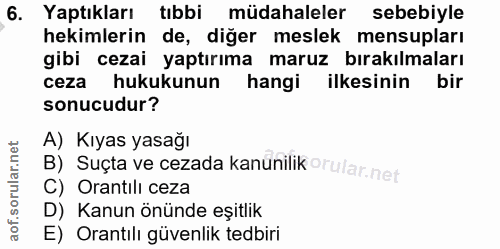 6. soru: Yaptıkları tıbbi müdahaleler sebebiyle hekimlerin de, diğer meslek mensupları gibi cezai yaptırıma maruz bırakılmalar…