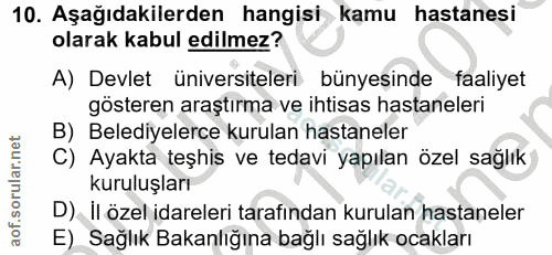 10. soru: Aşağıdakilerden hangisi kamu hastanesi olarak kabul edilmez? A) Devlet üniversiteleri bünyesinde faaliyet gösteren ar…