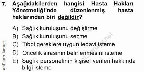 7. soru: Aşağıdakilerden hangisi Hasta Hakları Yönetmeliği'nde düzenlenmiş hasta haklarından biri değildir? A) Sağlık kuruluşu…