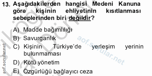 13. soru: Aşağıdakilerden hangisi Medeni Kanuna göre kişinin ehliyetinin kısıtlanması sebeplerinden biri değildir? A) Madde bağ…