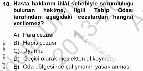 10. soru: Hasta haklarını ihlâl sebebiyle sorumluluğu bulunan hekime, ilgili Tabip Odası tarafından aşağıdaki cezalardan hangis…