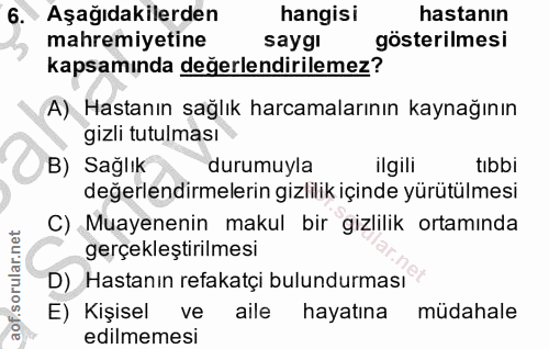6. soru: Aşağıdakilerden hangisi hastanın mahremiyetine saygi gösterilmesi kapsamında değerlendirilemez? A) Hastanın sağlık ha…