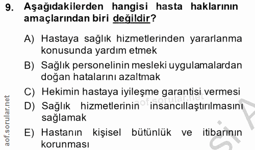 9. soru: Aşağıdakilerden hangisi hasta haklarının amaçlarından biri değildir? A) Hastaya sağlık hizmetlerinden yararlanma konu…