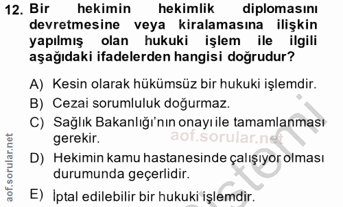 12. soru: Bir hekimin hekimlik diplomasını devretmesine veya kiralamasına ilişkin yapılmış olan hukuki işlem ile ilgili aşağıda…