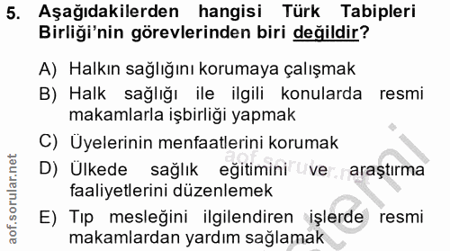 5. soru: Aşağıdakilerden hangisi Türk Tabipleri Birliği'nin görevlerinden biri değildir? A) Halkın sağlığını korumaya çalışmak…