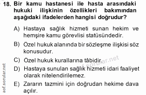 18. soru: Bir kamu hastanesi ile hasta arasındaki hukuki ilişkinin özellikleri bakımından aşağıdaki ifadelerden hangisi doğrudu…
