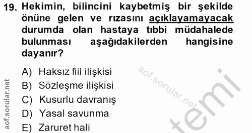 19. soru: Hekimin, bilincini kaybetmiş bir şekilde önüne gelen ve rızasını açıklayamayacak durumda olan hastaya tıbbi müdahaled…