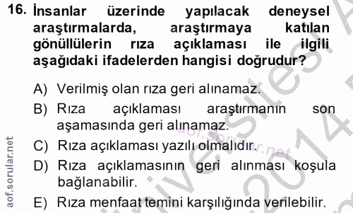 16. soru: Insanlar üzerinde yapılacak deneysel araştırmalarda, araştırmaya katılan gönüllülerin riza açıklaması ile ilgili aşağ…