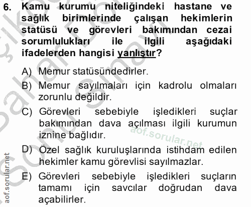 6. soru: Kamu kurumu niteliğindeki hastane ve sağlık birimlerinde çalışan hekimlerin statüsü ve görevleri bakımından cezai sor…
