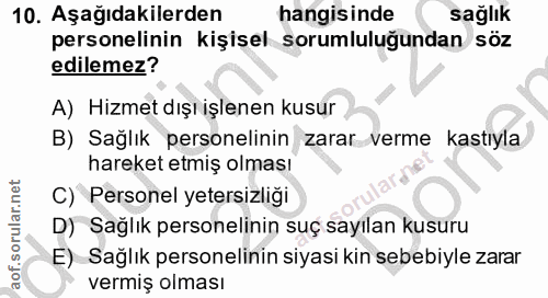 10. soru: Aşağıdakilerden hangisinde sağlık personelinin kişisel sorumluluğundan söz edilemez? A) Hizmet dışı işlenen kusur B)…