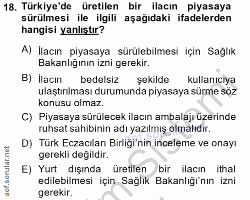 18. soru: Türkiye'de üretilen bir ilacın piyasaya sürülmesi ile ilgili aşağıdaki ifadelerden hangisi yanlıştır? A) İlacın piyas…
