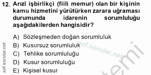 12. soru: Arızî işbirlikçi (fiilli memur) olan bir kişinin kamu hizmetini yürütürken zarara uğraması durumunda idarenin sorumlu…